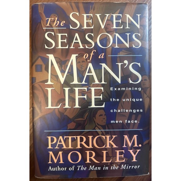 The Seven Seasons of a Man's Life by Patrick M. Morley  -BWW LTD Book Selection - Picture 1 of 2